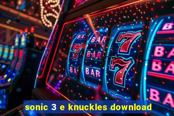 sonic 3 e knuckles download